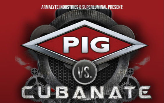 PIG & CUBANATE @ Electrowerkz, London, June 1st, 2019